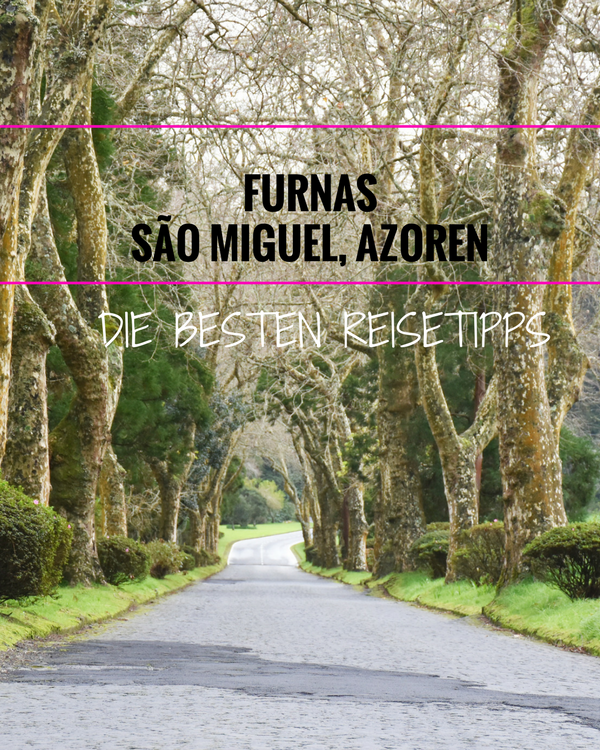 Reisetipps für Furnas: Der paradiesische Ort der Azoreninsel São Miguel