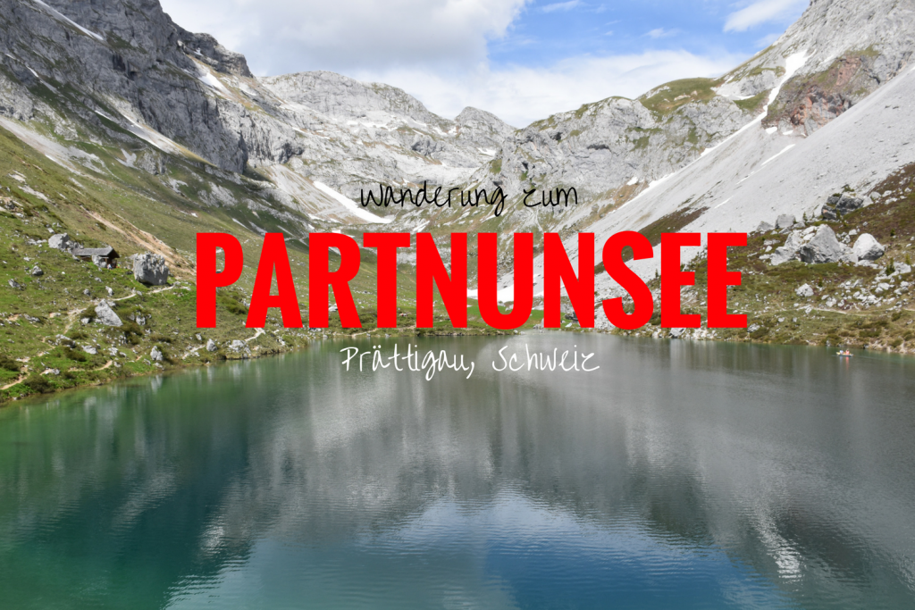 Ausflugstipp im Prättigau Wanderung zum Partnunsee Reiseblog Travel Sisi