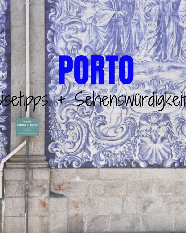 Porto Reisetipps: Die besten Sehenswürdigkeiten und Restaurants in der Stadt am Douro